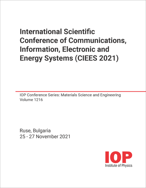 COMMUNICATIONS, INFORMATION, ELECTRONIC AND ENERGY SYSTEMS. INTERNATIONAL SCIENTIFIC CONFERENCE. 2021. (CIEES 2021)