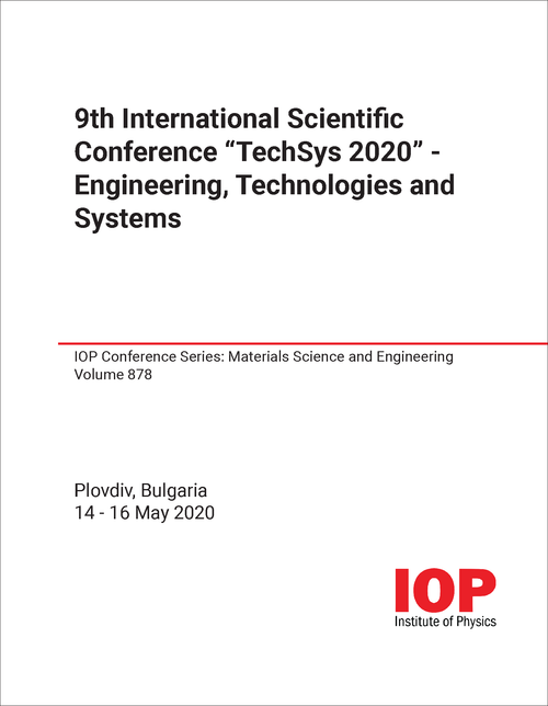 TECHSYS 2020: ENGINEERING, TECHNOLOGIES AND SYSTEMS. INTERNATIONAL SCIENTIFIC CONFERENCE. 9TH 2020.