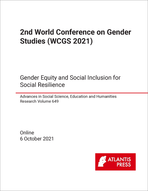 GENDER STUDIES. WORLD CONFERENCE. 2ND 2021. (WCGS 2021) GENDER EQUITY AND SOCIAL INCLUSION FOR SOCIAL RESILIENCE