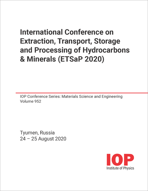 EXTRACTION, TRANSPORT, STORAGE AND PROCESSING OF HYDROCARBONS AND MINERALS. INTERNATIONAL CONFERENCE. 2020. (ETSaP 2020)