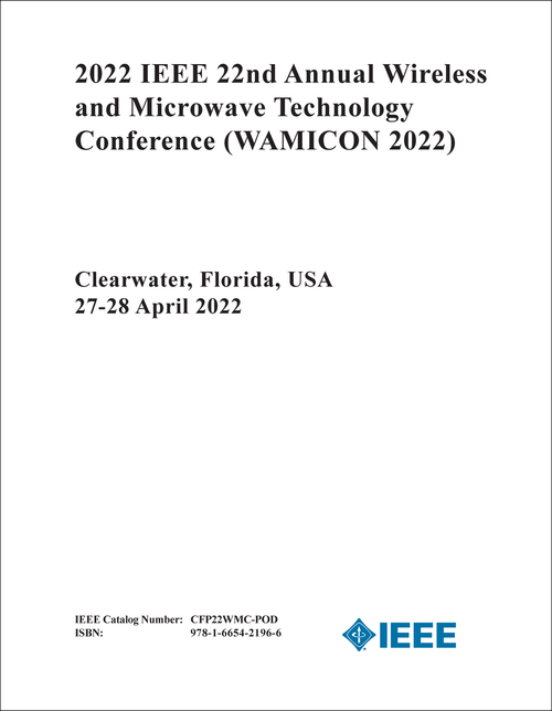 WIRELESS AND MICROWAVE TECHNOLOGY CONFERENCE. IEEE ANNUAL. 22ND 2022. (WAMICON 2022)