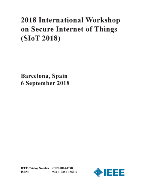 SECURE INTERNET OF THINGS. INTERNATIONAL WORKSHOP. 2018. (SIoT 2018)