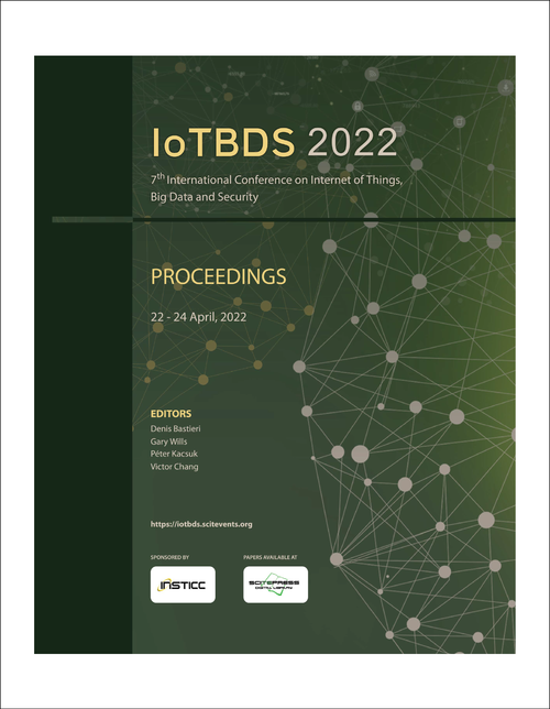 INTERNET OF THINGS, BIG DATA AND SECURITY. INTERNATIONAL CONFERENCE. 7TH 2022. (IOTBDS 2022)