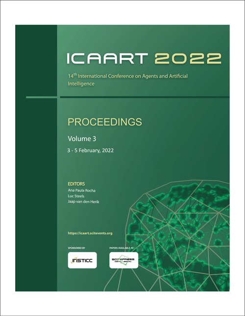 AGENTS AND ARTIFICIAL INTELLIGENCE. INTERNATIONAL CONFERENCE. 14TH 2022. (ICAART 2022) VOLUME 3 (2 PARTS)