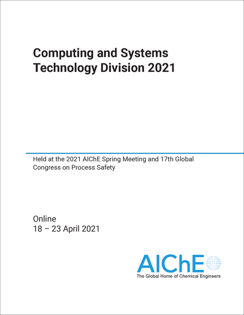 COMPUTING AND SYSTEMS TECHNOLOGY DIVISION. 2021. HELD AT THE 2021 AICHE SPRING MEETING AND 17TH GLOBAL CONGRESS ON PROCESS SAFETY