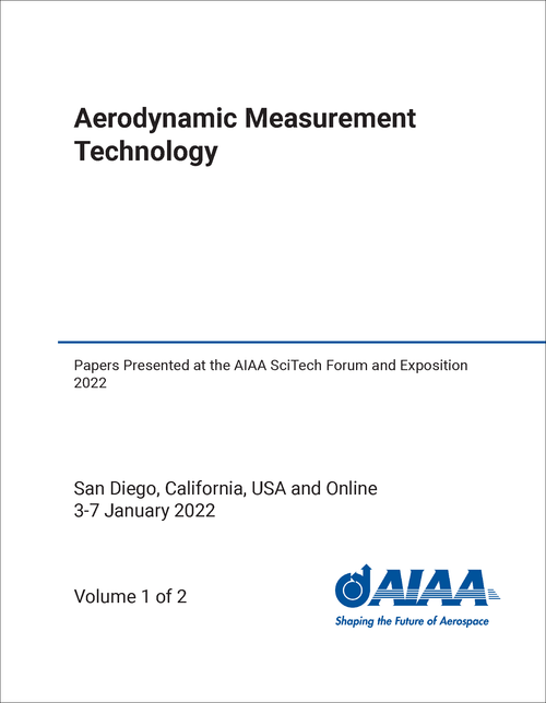 AERODYNAMIC MEASUREMENT TECHNOLOGY. (2 VOLS) PAPERS PRESENTED AT THE AIAA SCITECH FORUM AND EXPOSITION 2022