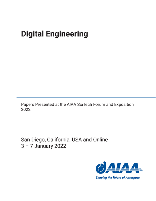 DIGITAL ENGINEERING. PAPERS PRESENTED AT THE AIAA SCITECH FORUM AND EXPOSITION 2022