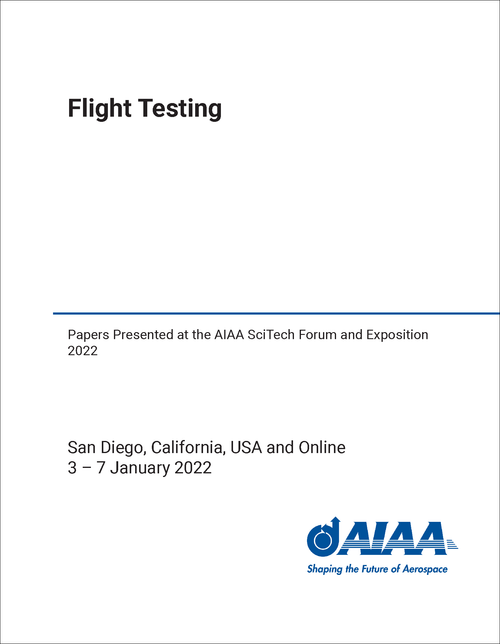 FLIGHT TESTING. PAPERS PRESENTED AT THE AIAA SCITECH FORUM AND EXPOSITION 2022