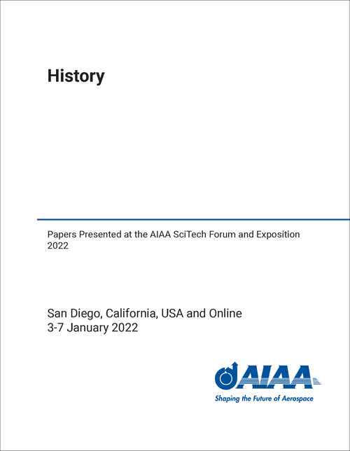 HISTORY. PAPERS PRESENTED AT THE AIAA SCITECH FORUM AND EXPOSITION 2022