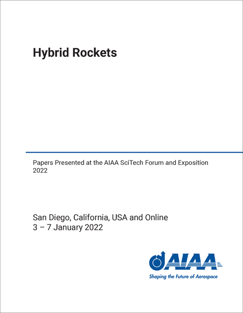 HYBRID ROCKETS. PAPERS PRESENTED AT THE AIAA SCITECH FORUM AND EXPOSITION 2022