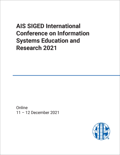 INFORMATION SYSTEMS EDUCATION AND RESEARCH. AIS SIGED INTERNATIONAL CONFERENCE. 2021.