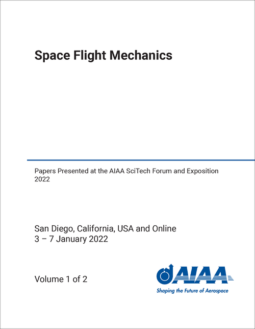 SPACE FLIGHT MECHANICS. (2 VOLS) PAPERS PRESENTED AT THE AIAA SCITECH FORUM AND EXPOSITION 2022