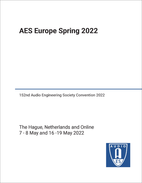 AUDIO ENGINEERING SOCIETY. CONVENTION. 152ND 2022. (AES EUROPE SPRING 2022)