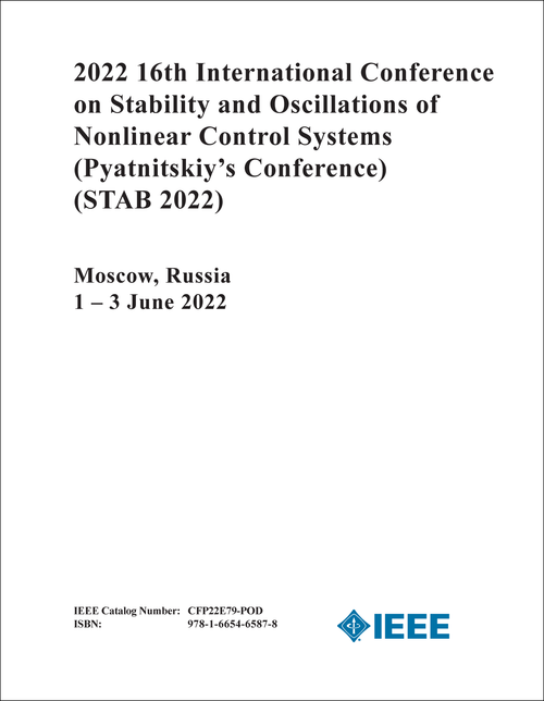 STABILITY AND OSCILLATIONS OF NONLINEAR CONTROL SYSTEMS. 16TH 2022. (Pyatnitskiy's Conference) (STAB 2022)