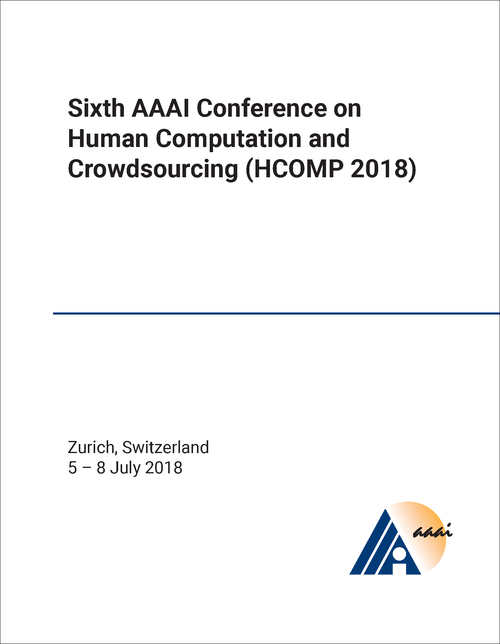 HUMAN COMPUTATION AND CROWDSOURCING. AAAI CONFERENCE. 6TH 2018. (HCOMP 2018)