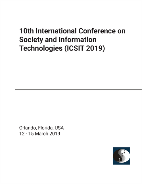 SOCIETY AND INFORMATION TECHNOLOGIES. INTERNATIONAL CONFERENCE. 10TH 2019. (ICSIT 2019)