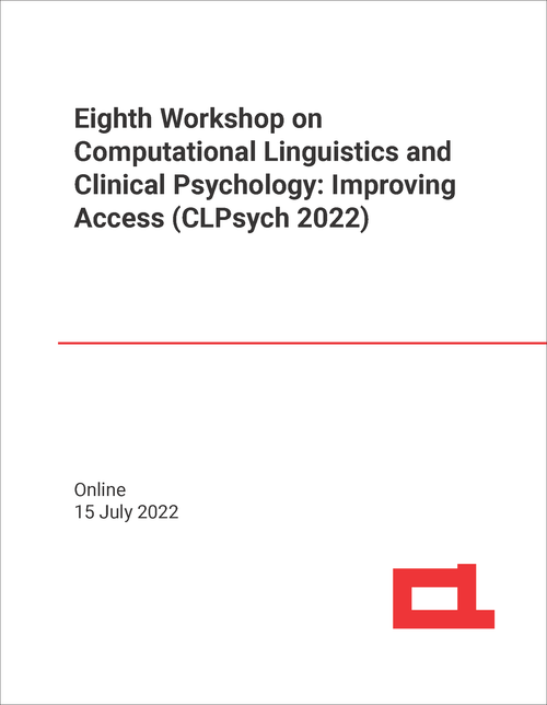 COMPUTATIONAL LINGUISTICS AND CLINICAL PSYCHOLOGY: IMPROVING ACCESS. WORKSHOP. 8TH 2022. (CLPSYCH 2022)