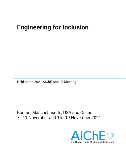 ENGINEERING FOR INCLUSION. 2021. HELD AT THE 2021 AICHE ANNUAL MEETING