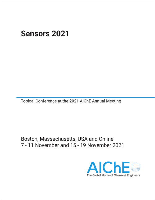 SENSORS. 2021. TOPICAL CONFERENCE AT THE 2021 AICHE ANNUAL MEETING