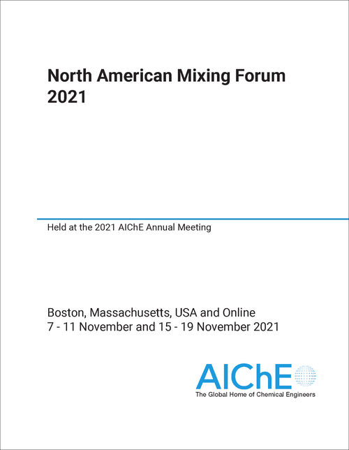 MIXING FORUM. NORTH AMERICAN. 2021. HELD AT THE 2021 AICHE ANNUAL MEETING