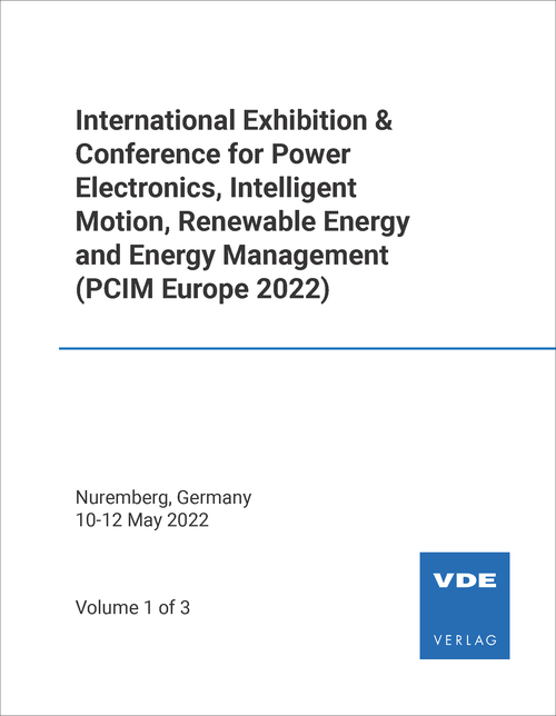 POWER ELECTRONICS, INTELLIGENT MOTION, RENEWABLE ENERGY AND ENERGY MANAGEMENT. INTERNATIONAL EXHIBITION AND CONFERENCE. 2022. (PCIM EUROPE 2022) (3 VOLS)