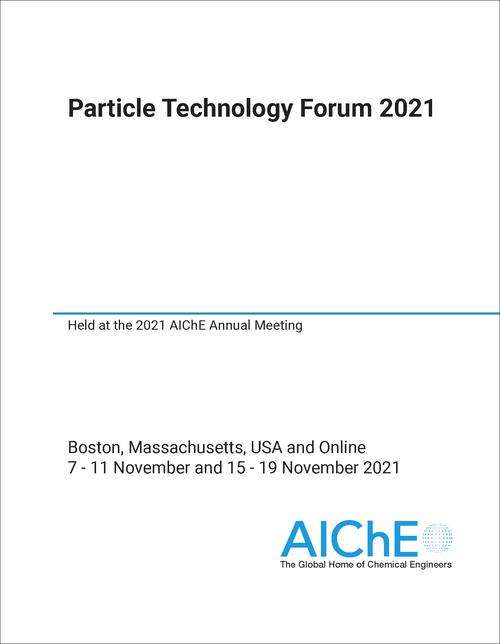 PARTICLE TECHNOLOGY FORUM. 2021. HELD AT THE 2021 AICHE ANNUAL MEETING