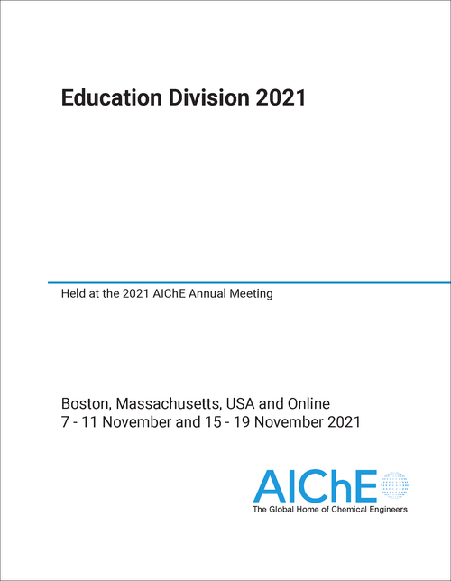 EDUCATION DIVISION. 2021. HELD AT THE 2021 AICHE ANNUAL MEETING