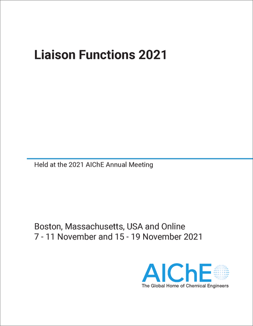 LIAISON FUNCTIONS. 2021. HELD AT THE 2021 AICHE ANNUAL MEETING