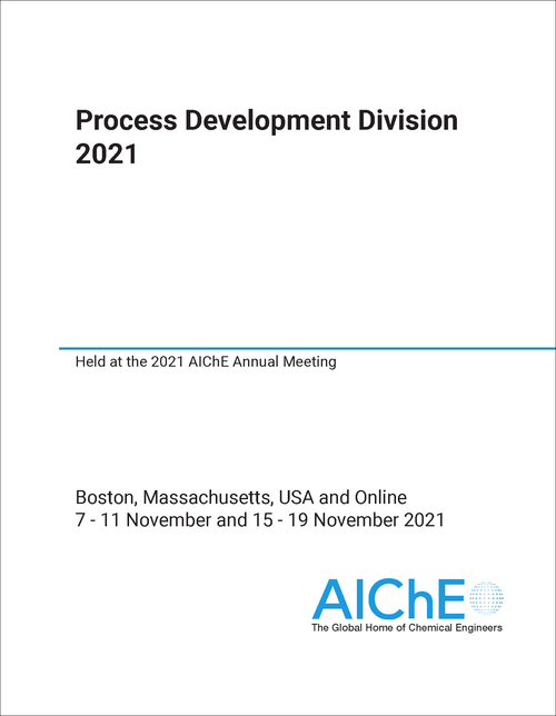 PROCESS DEVELOPMENT DIVISION. 2021. HELD AT THE 2021 AICHE ANNUAL MEETING