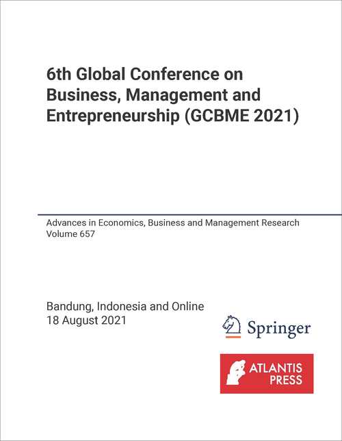 BUSINESS, MANAGEMENT, AND ENTREPRENEURSHIP. GLOBAL CONFERENCE. 6TH 2021. (GCBME 2021)