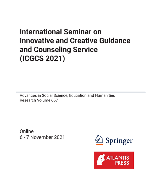 INNOVATIVE AND CREATIVE GUIDANCE AND COUNSELING SERVICE. INTERNATIONAL SEMINAR. (ICGCS 2021)