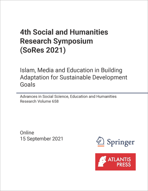 SOCIAL AND HUMANITIES RESEARCH SYMPOSIUM. 4TH 2021. (SORES 2021) ISLAM, MEDIA AND EDUCATION IN BUILDING ADAPTATION FOR SUSTAINABLE DEVELOPMENT GOALS