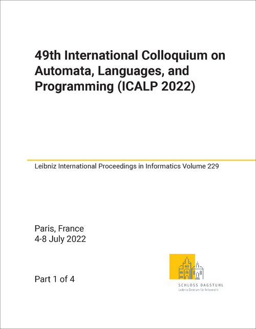 AUTOMATA, LANGUAGES, AND PROGRAMMING. INTERNATIONAL CONFERENCE. 49TH 2022. (ICALP 2022) (4 PARTS)