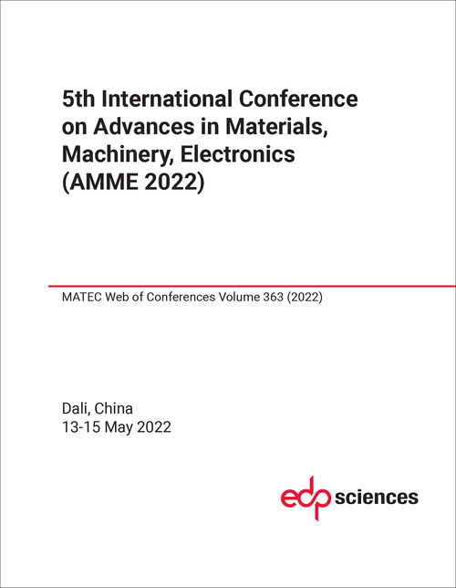 ADVANCES IN MATERIALS, MACHINERY, ELECTRONICS. INTERNATIONAL CONFERENCE. 5TH 2022. (AMME 2022)