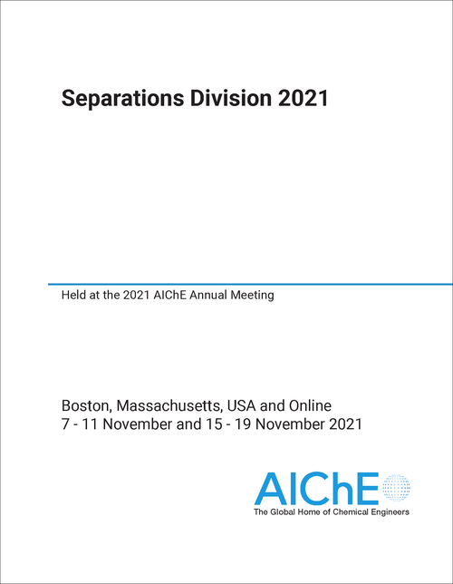 SEPARATIONS DIVISION. 2021. HELD AT THE 2021 AICHE ANNUAL MEETING