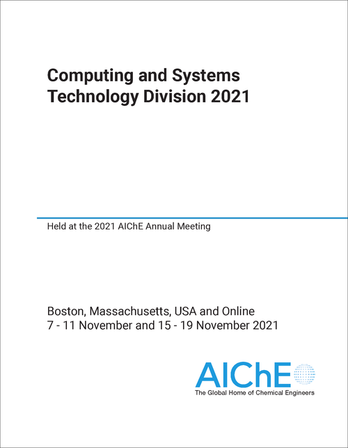 COMPUTING AND SYSTEMS TECHNOLOGY DIVISION. 2021. HELD AT THE 2021 AICHE ANNUAL MEETING
