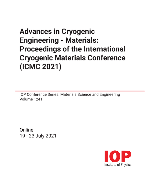 ADVANCES IN CRYOGENIC ENGINEERING - MATERIALS: PROCEEDINGS OF THE INTERNATIONAL CRYOGENIC MATERIALS CONFERENCE (ICMC 2021)