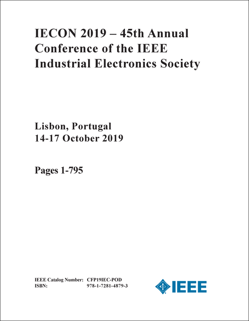 IEEE INDUSTRIAL ELECTRONICS SOCIETY. ANNUAL CONFERENCE. 45TH 2019. (IECON 2019) (9 VOLS)