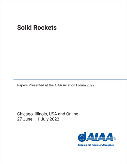 SOLID ROCKETS. PAPERS PRESENTED AT THE AIAA AVIATION FORUM 2022