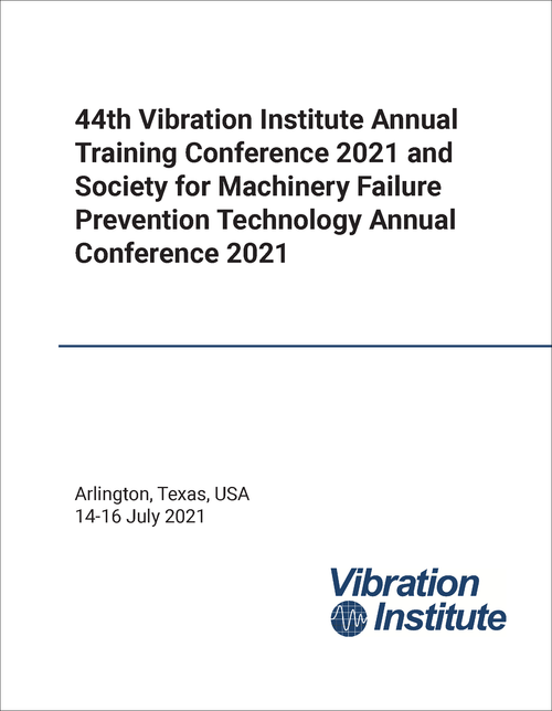 VIBRATION INSTITUTE ANNUAL TRAINING CONFERENCE. 44TH 2021. (AND SOCIETY FOR MACHINERY FAILURE PREVENTION TECHNOLOGY ANNUAL MEETING 2021)