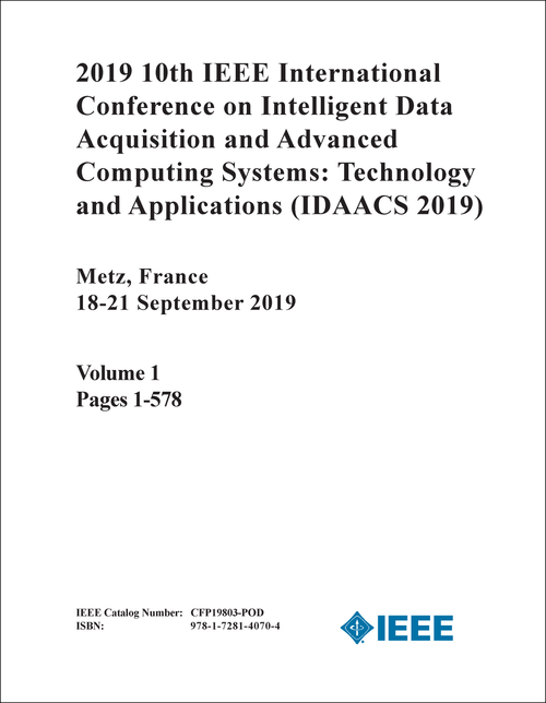 INTELLIGENT DATA ACQUISITION AND ADVANCED COMPUTING SYSTEMS: TECHNOLOGY AND APPLICATIONS. IEEE INTL CONFERENCE. 10TH 2019. (IDAACS 2019) (2 VOLS)