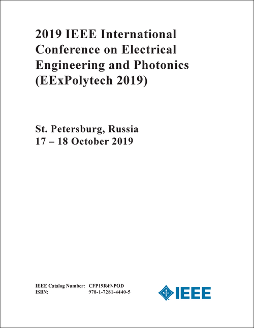 ELECTRICAL ENGINEERING AND PHOTONICS. IEEE INTERNATIONAL CONFERENCE. 2019. (EExPolytech 2019)