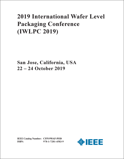 WAFER LEVEL PACKAGING CONFERENCE. INTERNATIONAL. 2019. (IWLPC 2019)