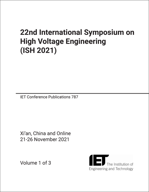 HIGH VOLTAGE ENGINEERING. INTERNATIONAL SYMPOSIUM. 22ND 2021. (ISH 2021) (3 PARTS)