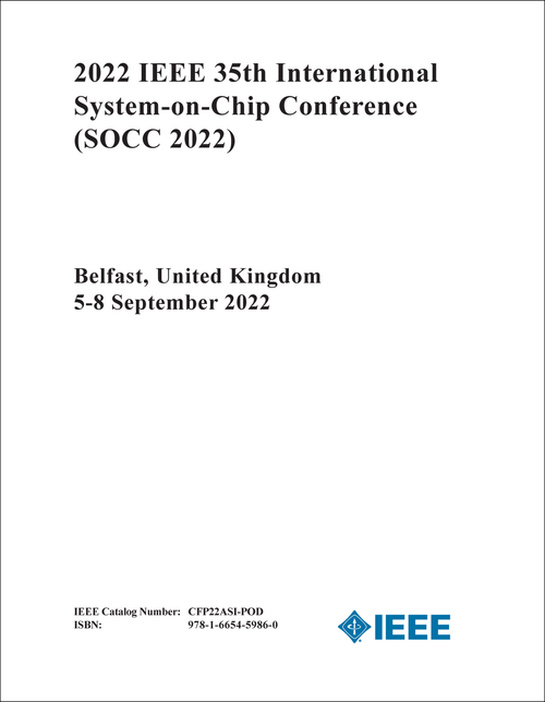 SYSTEM-ON-CHIP CONFERENCE. IEEE INTERNATIONAL. 35TH 2022. (SOCC 2022)