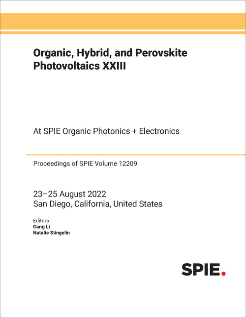 ORGANIC, HYBRID, AND PEROVSKITE PHOTOVOLTAICS XXIII