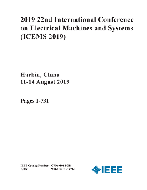 ELECTRICAL MACHINES AND SYSTEMS. INTERNATIONAL CONFERENCE. 22ND 2019. (ICEMS 2019) (8 VOLS)