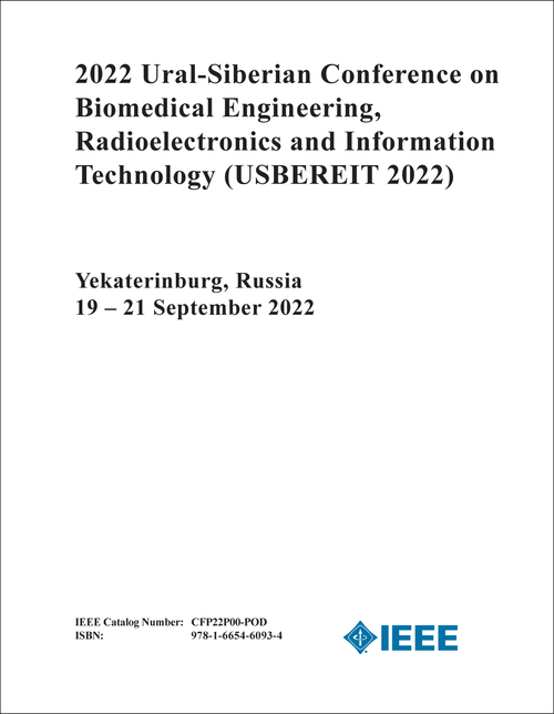 BIOMEDICAL ENGINEERING, RADIOELECTRONICS AND INFORMATION TECHNOLOGY. URAL-SIBERIAN CONFERENCE. 2022. (USBEREIT 2022)