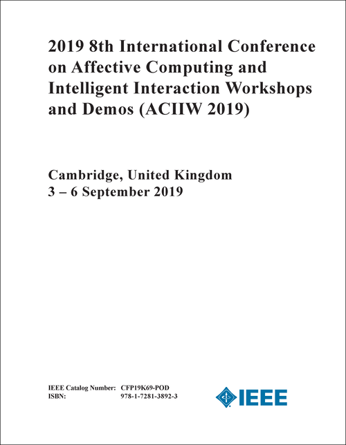 AFFECTIVE COMPUTING AND INTELLIGENT INTERACTION WORKSHOPS AND DEMOS. INTERNATIONAL CONFERENCE. 8TH 2019. (ACIIW 2019)