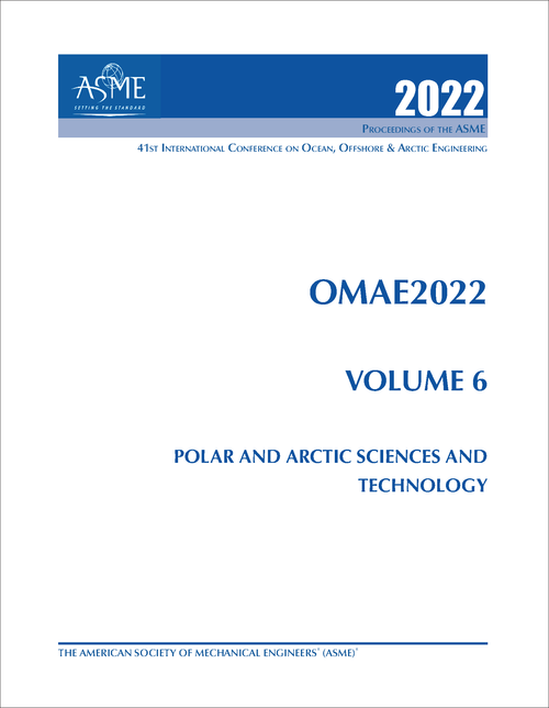 OCEAN, OFFSHORE AND ARCTIC ENGINEERING. INTERNATIONAL CONFERENCE. 41ST 2022. OMAE2022, VOLUME 6: POLAR AND ARCTIC SCIENCES AND TECHNOLOGY